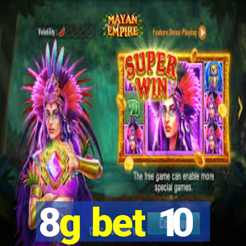 8g bet 10